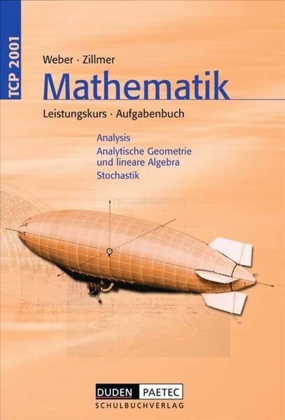 Koch, Dr. Eberhard TCP 2001, Mathematik Leistungskurs, Analysis, Analytische Geometrie und lineare Algebra, Stochastik. Aufgabenbuch