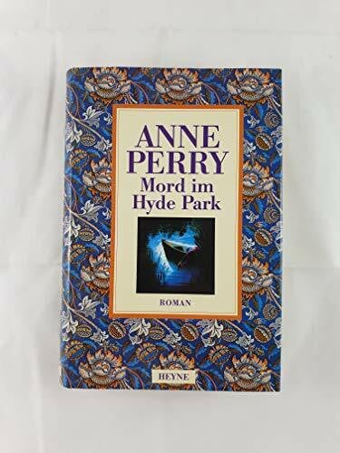 Perry, Anne Mord im Hyde Park: Ein Inspektor Thomas Pitt-Roman (Heyne Allgemeine Reihe (01))