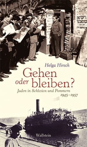 Hirsch, Helga Gehen oder bleiben?: Juden in Pommern und Niederschlesien 1945-1957