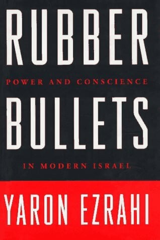 Ezrahi, Yaron Rubber Bullets: Power and Conscience in Modern Israel