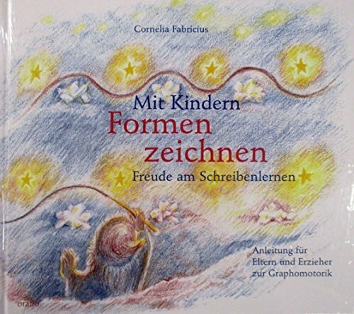 Georges A. Feldmann Mit Kindern Formenzeichnen. Freude am Schreibenlernen. Anleitung für Eltern und Erzieher zur Graphomotorik