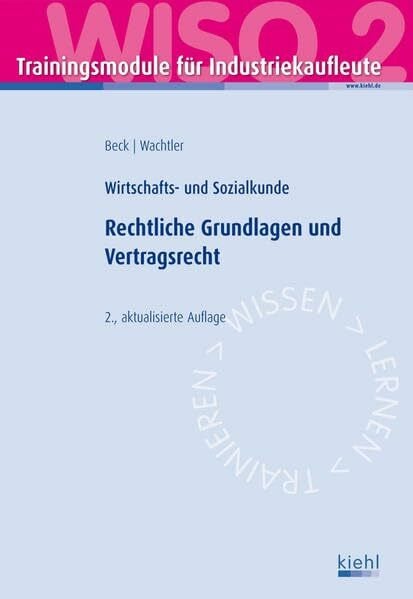 Beck, Karsten Trainingsmodul Industriekaufleute - Rechtliche Grundlagen und Vertragsrecht (WISO 2): Wirtschafts- und Sozialkunde
