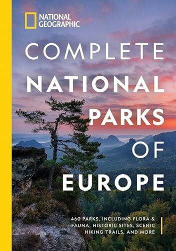 National Geographic National Geographic Complete National Parks of Europe: 460 Parks, Including Flora and Fauna, Historic Sites, Scenic Hiking Trails, and More (National Georgaphic)