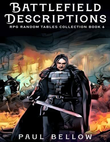 Bellow, Paul Battlefield Descriptions: Fantasy Role-Playing Game Ideas for Game Masters (RPG Random Tables Collection, Band 6)