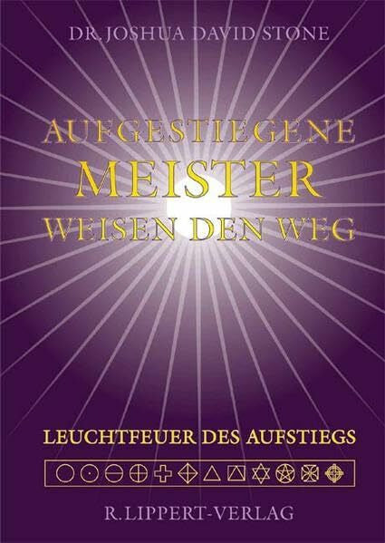 Stone, Joshua David Aufgestiegene Meister weisen den Weg: Leuchtfeuer des Aufstiegs