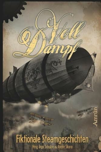 Schulze, Ingo Voll Dampf: Fiktionale Steamgeschichten