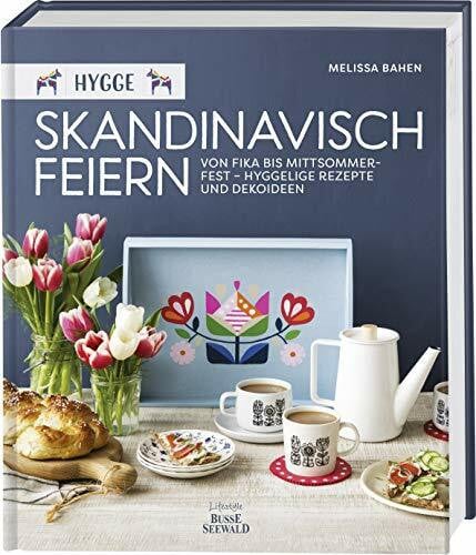 Bahen, Melissa Hygge – Skandinavisch feiern. Von Fika bis Mittsommerfest – Hyggelige Rezepte und Dekoideen