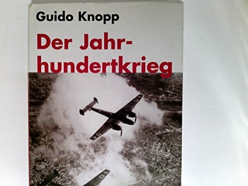 Knopp, Guido Der Jahrhundertkrieg