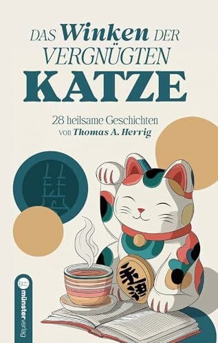 Herrig, Thomas A. Das Winken der vergnügten Katze: 28 heilsame Geschichten
