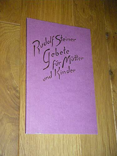 Steiner, Rudolf Gebete für Mütter und Kinder: Mit einem Vortrag, Dornach 1915
