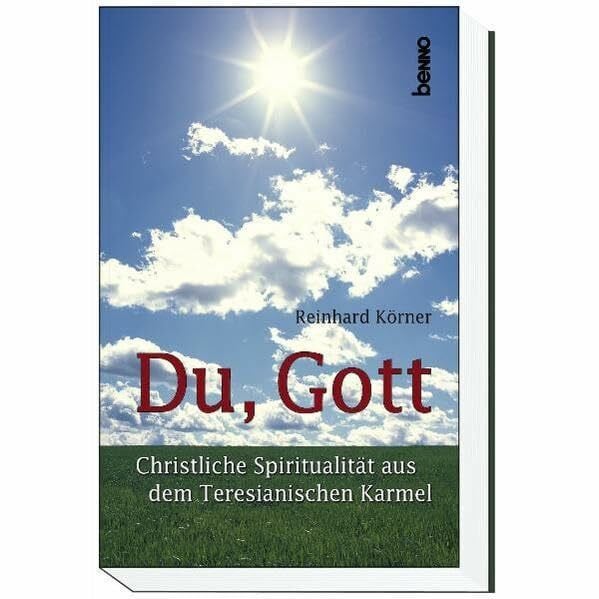 Körner, Reinhard Du, Gott: Christliche Spiritualität aus dem Teresianischen Karmel