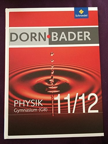 Bader, Franz Dorn / Bader Physik SII / Dorn / Bader Physik SII - (G8) für Baden-Württemberg und Niedersachsen - Ausgabe 2010: Gesamtband 11 / 12 (G8) für ... Ausgabe 2010 / Schülerband 11 / 12 mit CD-ROM