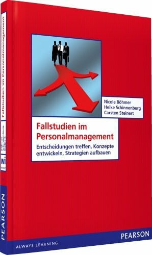 Steinert, Carsten Fallstudien im Personalmanagement: Entscheidungen treffen, Konzepte entwickeln, Strategien aufbauen (Pearson Studium - Economic BWL)