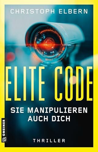 Elbern, Christoph Elite Code - Sie manipulieren auch dich: Thriller