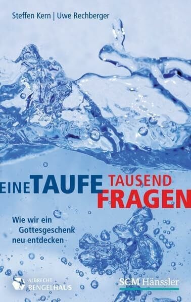 Kern, Steffen Eine Taufe, tausend Fragen: Wie wir ein Gottesgeschenk neu entdecken