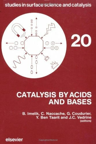 Imelik, B. Catalysis by Acids and Bases: International Symposium Proceedings (Studies in Surface Science & Catalysis)