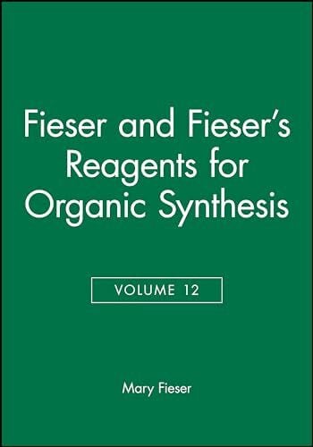 Fieser, Mary Fieser and Fieser's Reagents for Organic Synthesis, Volume 12