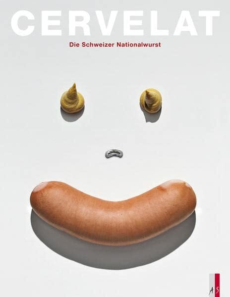 Heinz von Arx Cervelat - Die Schweizer Nationalwurst