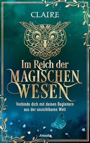 Claire Im Reich der magischen Wesen: Verbinde dich mit deinen Begleitern aus der unsichtbaren Welt
