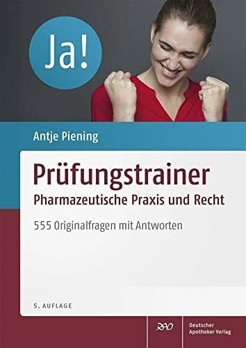 Antje Piening Prüfungstrainer Pharmazeutische Praxis und Recht: 555 Originalfragen mit Antworten.