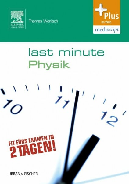 Vesenbeckh, Silvan Last Minute Physik: Fit fürs Examen in 6 Tagen!. Plus im Web, mediscript
