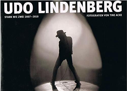 Acke, Tine Udo Lindenberg - Stark wie Zwei 2007–2010: Fotografien von Tine Acke | Von Udo Lindenberg und Tine Acke handsigniert.