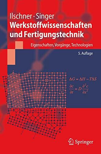 Ilschner, B. Werkstoffwissenschaften und Fertigungstechnik: Eigenschaften, Vorgänge, Technologien (Springer-Lehrbuch)