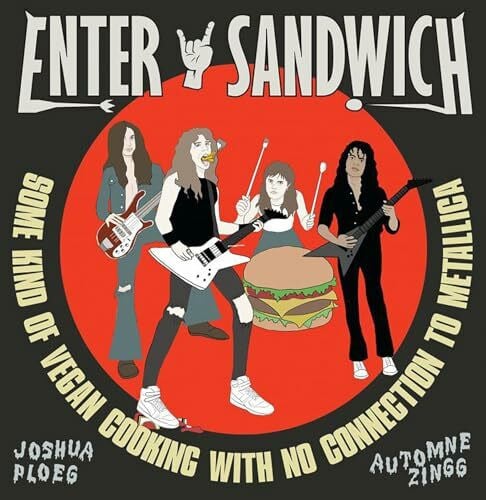 Ploeg, Joshua Enter Sandwich: Some Kind of Vegan Cooking with No Connection to Metallica