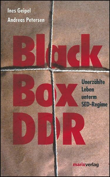 Petersen, Andreas Black Box DDR: Unerzählte Leben unterm SED-Regime