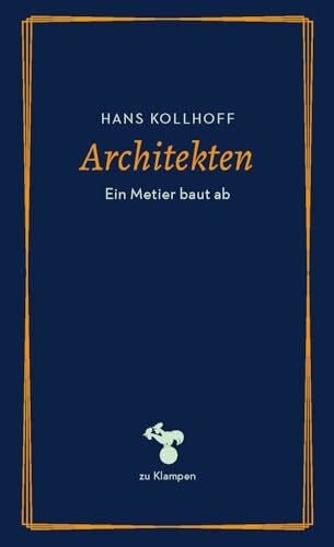 Kollhoff, Hans Architekten: Ein Metier baut ab
