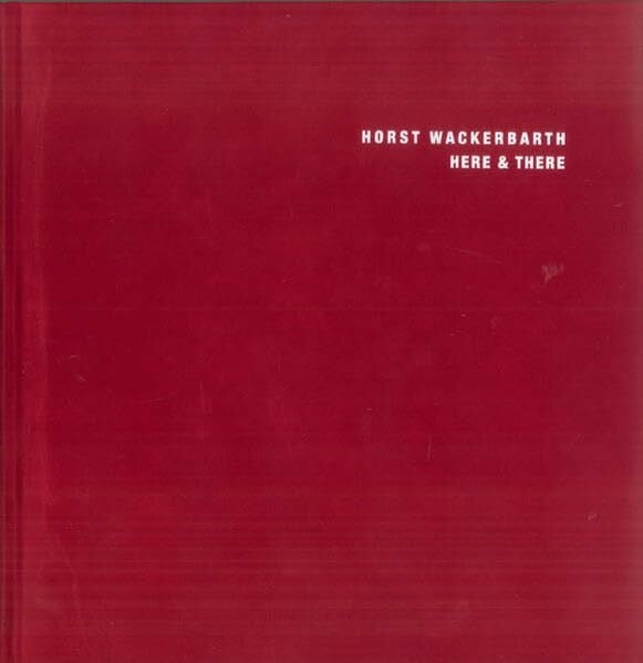 Horst Wackerbarth Here and there