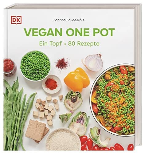 Fauda-Rôle, Sabrina Vegan One Pot: Ein Topf - 80 Rezepte. Alles in einem Topf für die schnelle und gesunde Küche (Gesund und bunt)