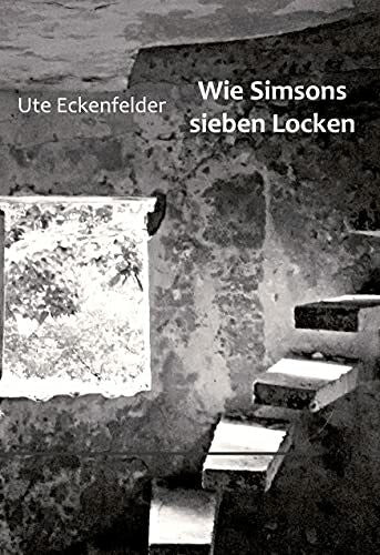 Eckenfelder, Ute Wie Simsons sieben Locken: Gedichte (edition offenes feld)