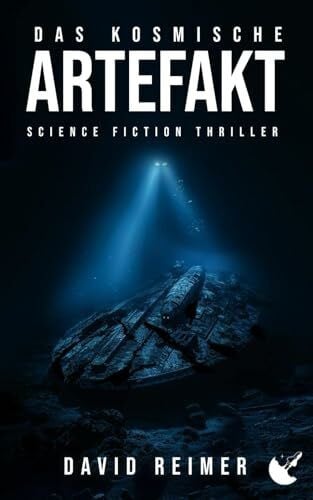 Reimer, David Das kosmische Artefakt: Science Fiction Thriller