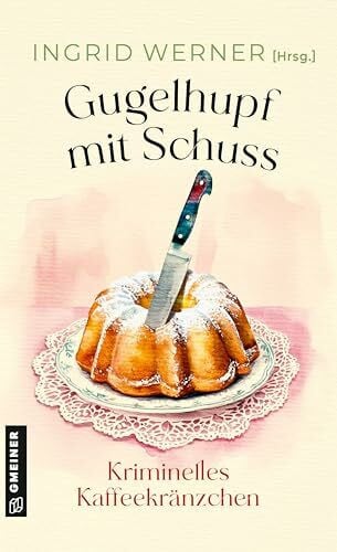 Mannel, Beatrix Gugelhupf mit Schuss: Kriminelles Kaffeekränzchen