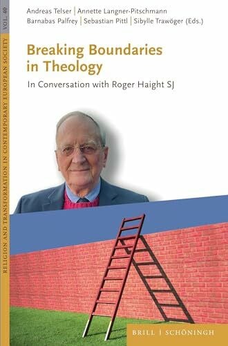 Trawöger, Sibylle Breaking Boundaries in Theology: In Conversation with Roger Haight SJ (Religion and Transformation in Contemporary European Society, Band 40)