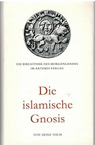 Halm, Heinz Die islamische Gnosis. Die extreme Schia und die 'Alawiten