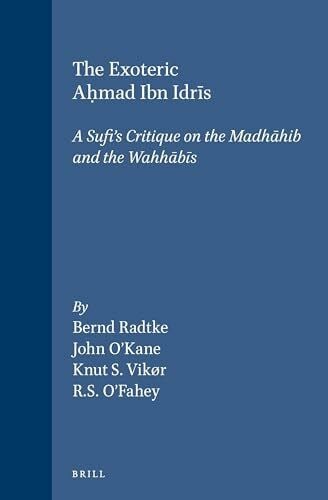 O'Fahey, R. S. The Exoteric Aḥmad Ibn Idrīs: A Sufi's Critique on the Madhāhib and the Wahhābīs (Islamic History and Civilization)