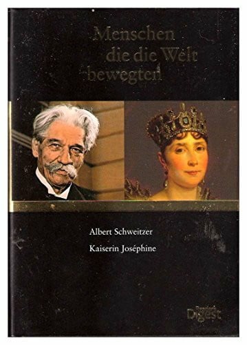 Autorenkollekive Mensch die die Welt bewegten - Albert Schweitzer & Kaiserin Josephine