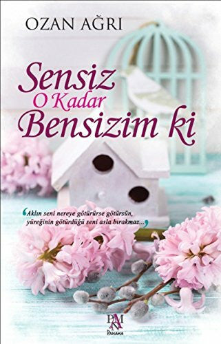 Agri, Ozan Sensiz O Kadar Bensizim ki: Aklin seni nereye götürürse götürsün, yüreginin götürdügü seni asla birakmaz..