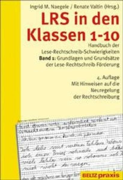 Valtin, Renate LRS in den Klassen 1-10. Handbuch der Lese-Rechtschreibschwierigkeiten: LRS in den Klassen 1-10, Bd.1, Grundlagen und Grundsätze der Lese-Rechtschreib-Förderung