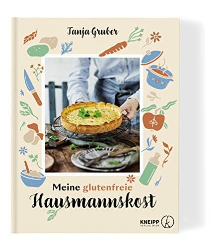 Gruber, Tanja Meine glutenfreie Hausmannskost. Über 60 Rezepte für die liebsten Klassiker der Hausmannskost (Glutenfrei kochen und backen)