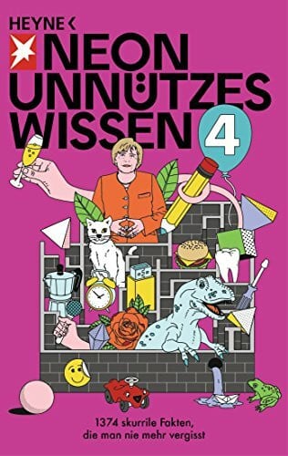 NEON Unnützes Wissen 4: 1374 skurrile Fakten, die man nie mehr vergisst