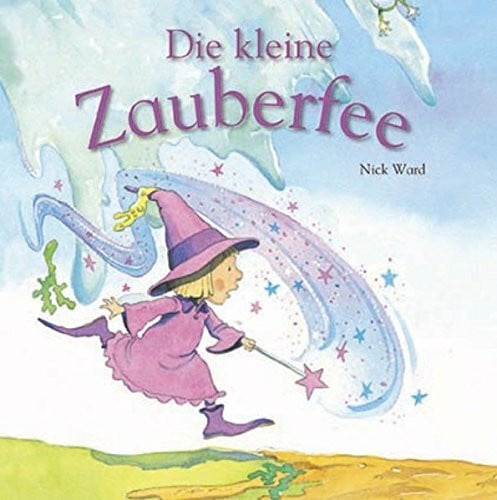 Ward, Nick Meadow: Die kleine Zauberfee