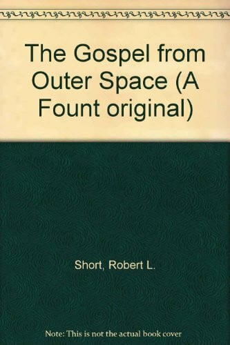 Short, Robert L. The Gospel from Outer Space (A Fount original)