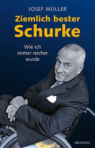 Müller, Josef Ziemlich bester Schurke: Wie ich immer reicher wurde