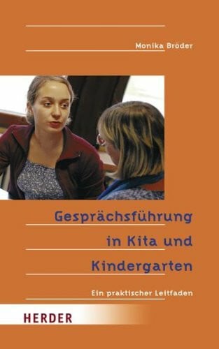 Bröder, Monika Gesprächsführung in Kita und Kindergarten: Ein praktischer Leitfaden