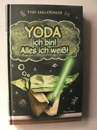 McMahon, Collin Yoda ich bin! Alles ich weiß!: Band 1. Ein Origami-Yoda-Roman