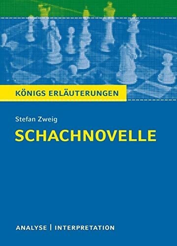 Freund-Spork, Walburga Schachnovelle von Stefan Zweig: Textanalyse und Interpretation mit ausführlicher Inhaltsangabe und Abituraufgaben mit Lösungen (Königs Erläuterungen und Materialien, Band 384)