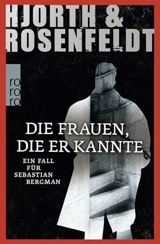 Rosenfeldt, Hans Die Frauen, die er kannte: Kriminalroman (Ein Fall für Sebastian Bergman, Band 2)